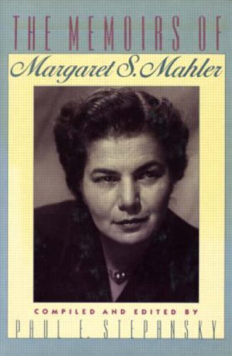 The Memoirs of Margaret S. Mahler