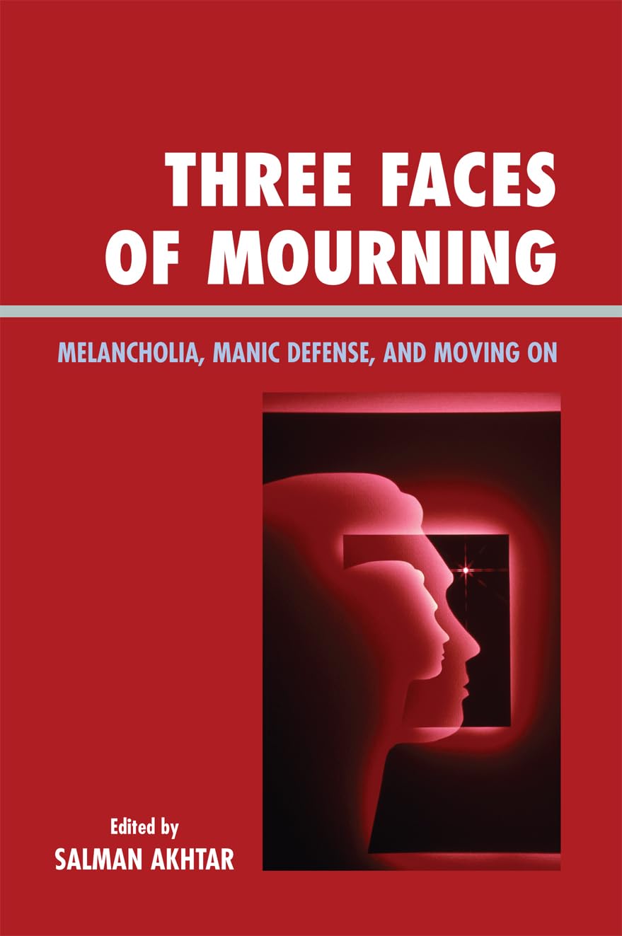 Three Faces of Mourning: Melancholia, Manic Defense and Moving On