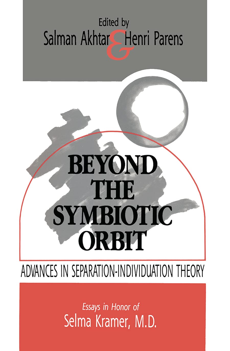 Beyond the Symbiotic Orbit: Advances in Separation-Individuation Theory: Essays in Honor of Selma Kramer, MD